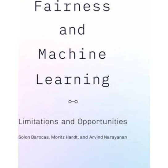 Fairness and Machine Learning - Hardt, Narayanan & Barocas