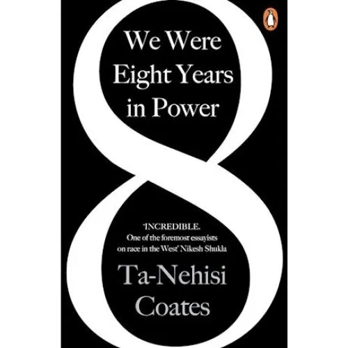 Ta-Nehisi Coates: We Were Eight Years in Power - Bog