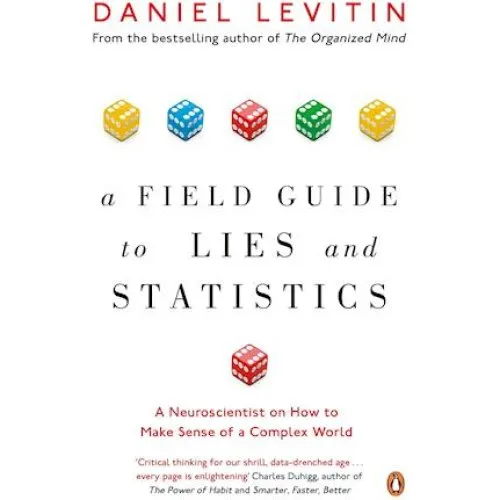 Daniel Levitin - A Field Guide to Lies and Statistics - Bog
