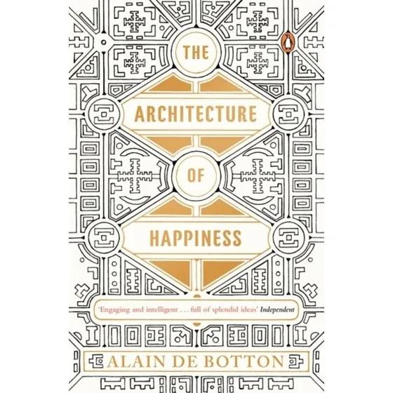 The Architecture of Happiness - Alain de Botton