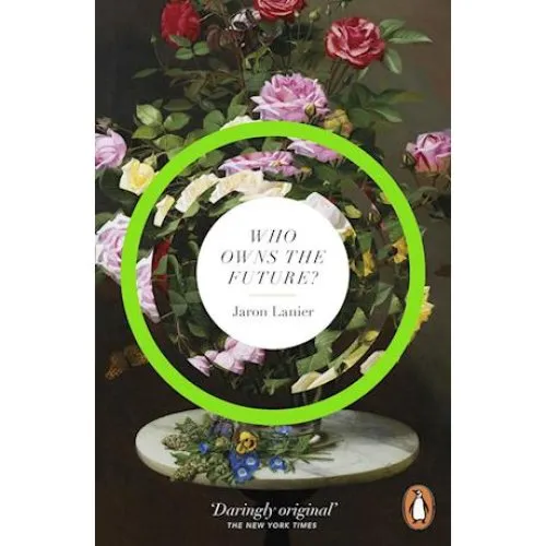 Jaron Lanier - Who Owns The Future? (Bog)