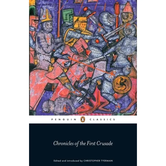 Chronicles of the First Crusade - Christopher Tyerman