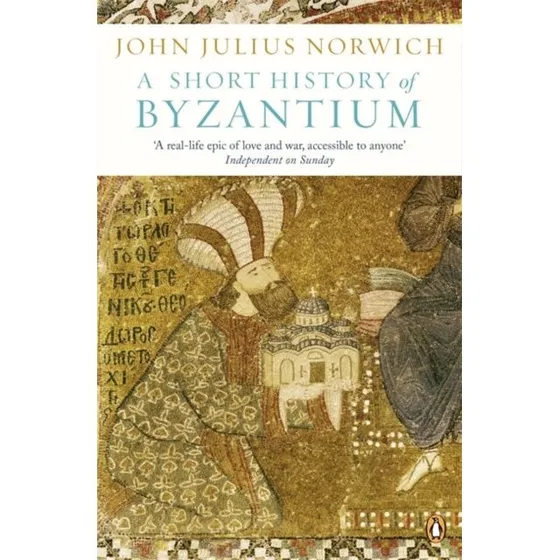 A Short History of Byzantium - John Julius Norwich