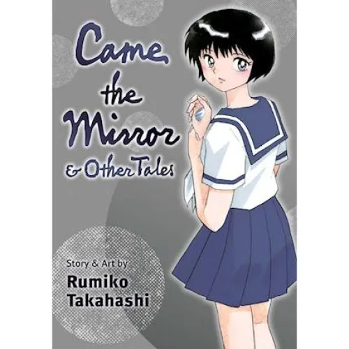 Rumiko Takahashi: Came the Mirror & Other Tales (Manga)