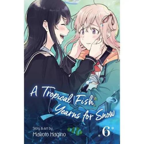 A Tropical Fish Yearns for Snow, Vol. 6 - Makoto Hagino