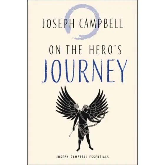 On the Hero's Journey - Joseph Campbell Essentials
