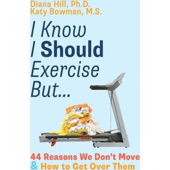 I Know I Should Exercise But... - Katy Bowman & Diana Hill