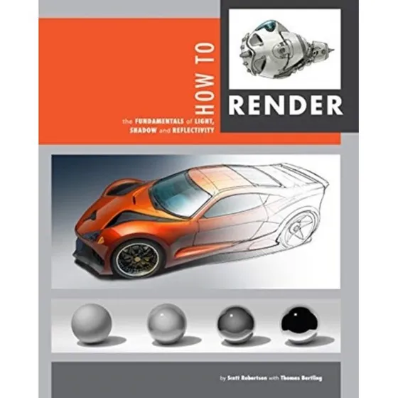 How to Render - Scott Robertson & Thomas Bertling