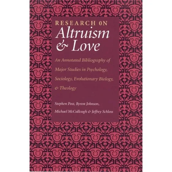 Research on Altruism & Love - Jeffrey P. Schloss m.fl.