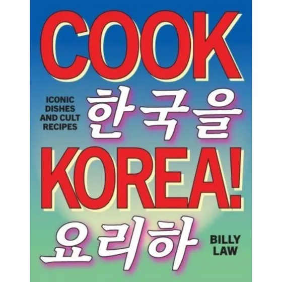Cook Korea! - Billy Law - Madlavningsbog