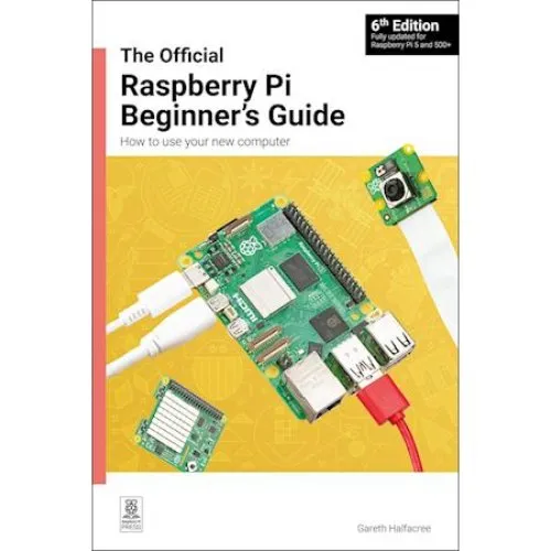 The Official Raspberry Pi Beginner's Guide - Gareth Halfacree