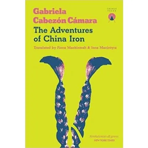 The Adventures of China Iron - Gabriela Cabezón Cámara (Bog)