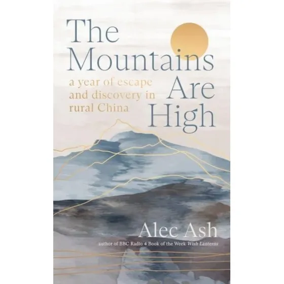 Alec Ash: The Mountains Are High - Bog
