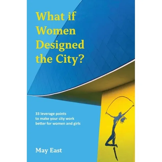 May East: What If Women Designed the City? - Bog