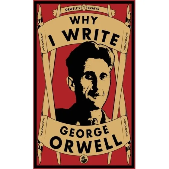 George Orwell: Why I Write