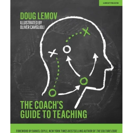 The Coach's Guide to Teaching - Doug Lemov