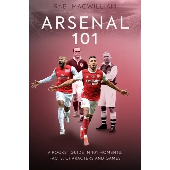 Arsenal 101 af Rab MacWilliam