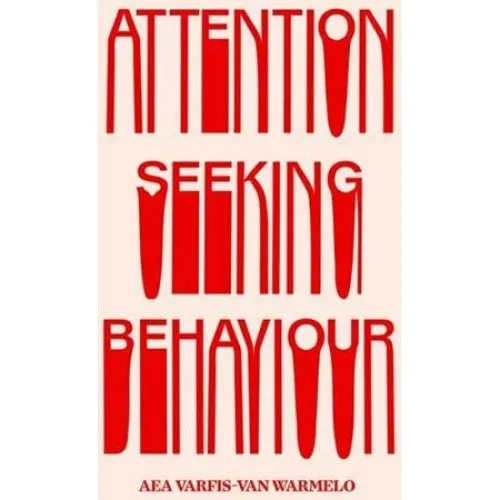 Aea Varfis-van Warmelo: Attention-Seeking Behaviour (Bog)