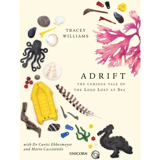 Adrift: The Curious Tale of the Lego Lost at Sea - Tracey Williams