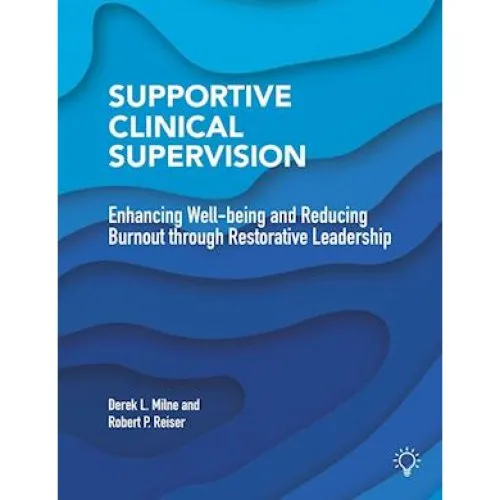 Supportive Clinical Supervision - Robert P. Reiser & Derek L. Milne