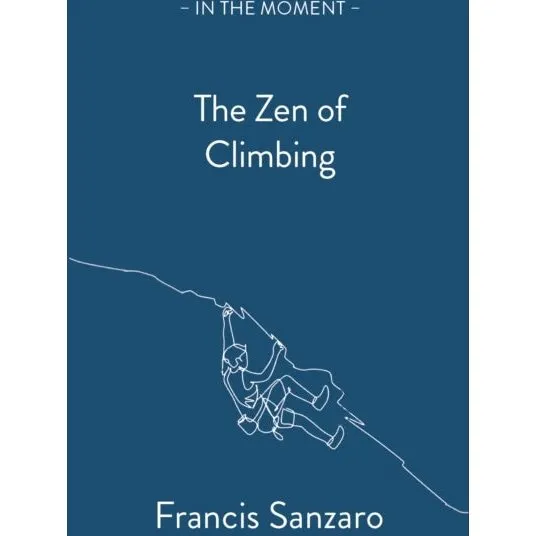 The Zen of Climbing - Francis Sanzaro (Bog)