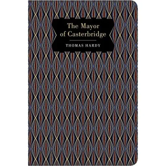 Chiltern Classics: The Mayor of Casterbridge - Thomas Hardy