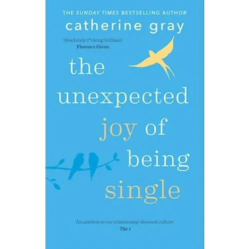 Catherine Gray: The Unexpected Joy of Being Single (Bog)