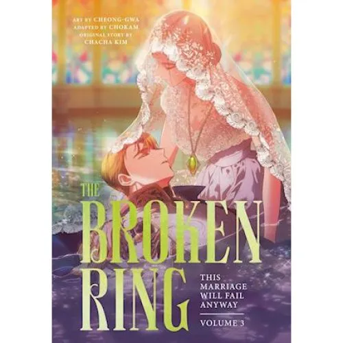 Chacha Kim: The Broken Ring: This Marriage Will Fail Anyway, Vol. 3