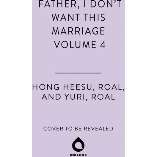 Father, I Don't Want This Marriage, Vol. 4 - Hong Heesu