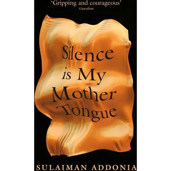 Silence Is My Mother Tongue - Sulaiman Addonia (Bog)