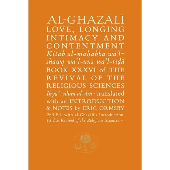 Al-Ghazali: On Love, Longing, Intimacy & Contentment