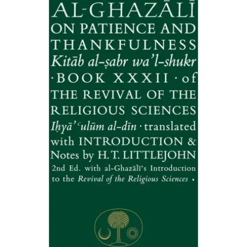 Al-Ghazali: On Patience And Thankfulness - The Revival (Bog 32)