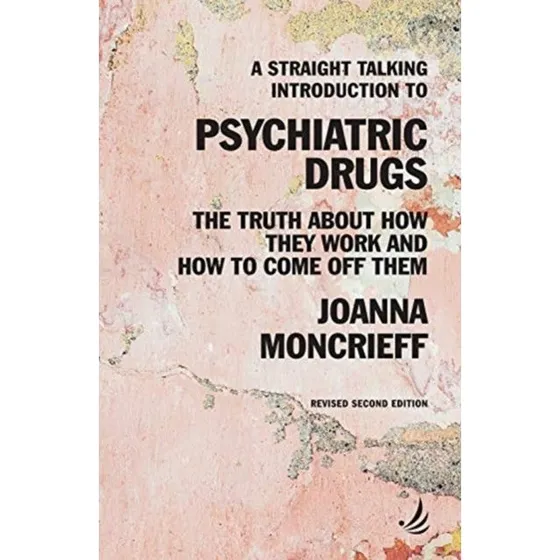 A Straight Talking Introduction to Psychiatric Drugs - Joanna Moncrieff