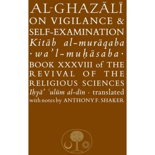 Al-Ghazali: On Vigilance and Self-Examination