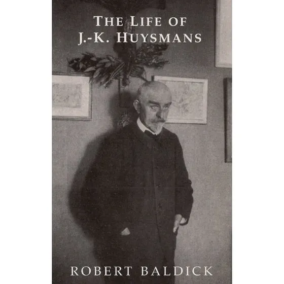 The Life of J.-K. Huysmans