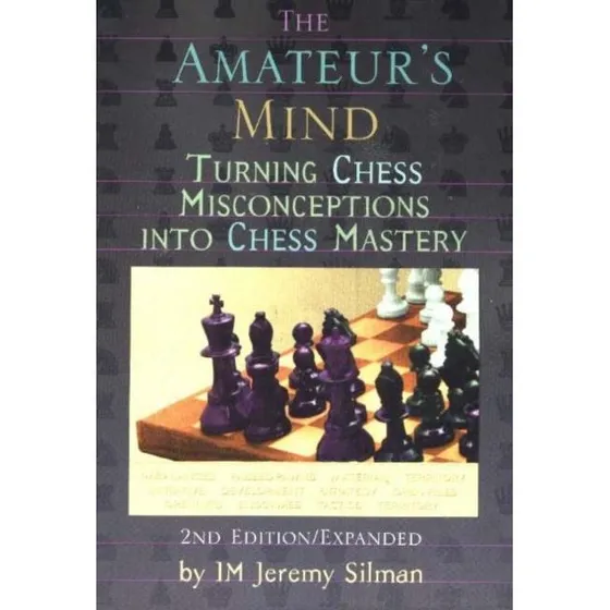 Jeremy Silman: The Amateur's Mind