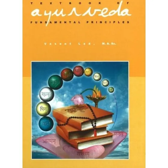 Vasant Lad: Textbook of Ayurveda Volume 1 - Fundamental Principles