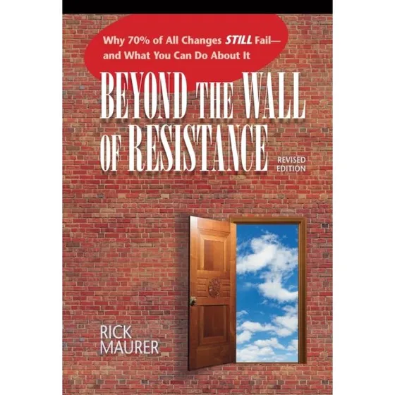 Rick Maurer: Beyond the Wall of Resistance
