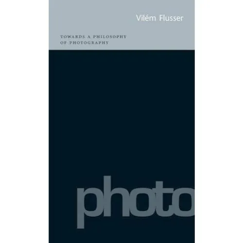 Towards a Philosophy of Photography - Vilém Flusser