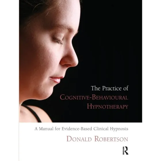 A Manual for Evidence-Based Clinical Hypnosis - Donald Robertson