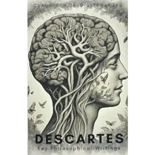 René Descartes: Key Philosophical Writings