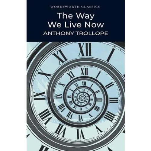 Anthony Trollope: The Way We Live Now - Bog
