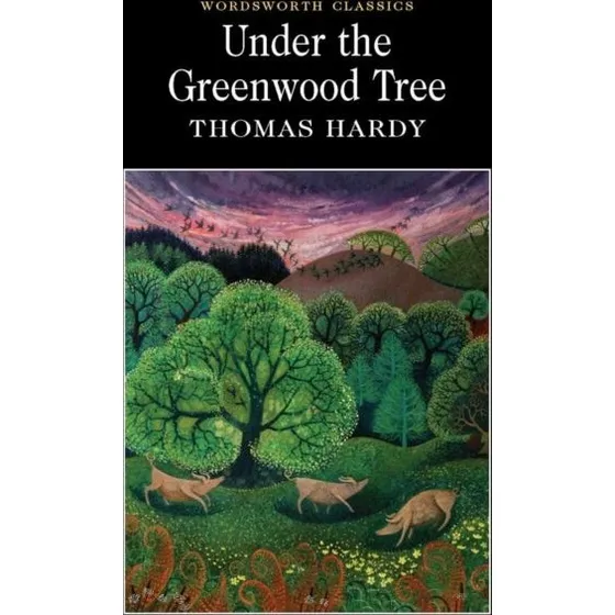 Thomas Hardy: Under the Greenwood Tree