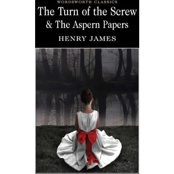 Henry James: The Turn of the Screw & The Aspern Papers