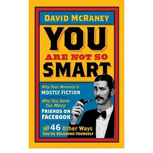 David McRaney: You Are Not So Smart - Bog