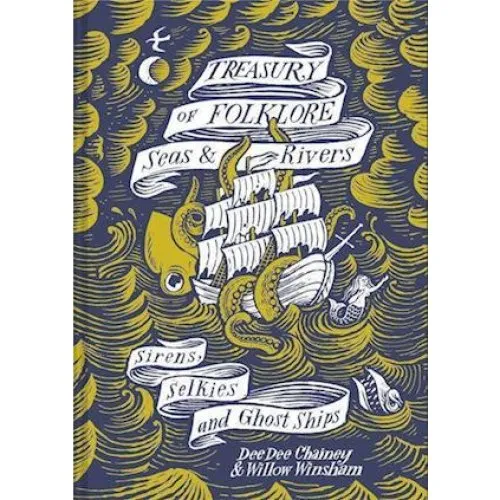 Treasury of Folklore: Seas and Rivers - Willow Winsham & Dee Dee Chainey