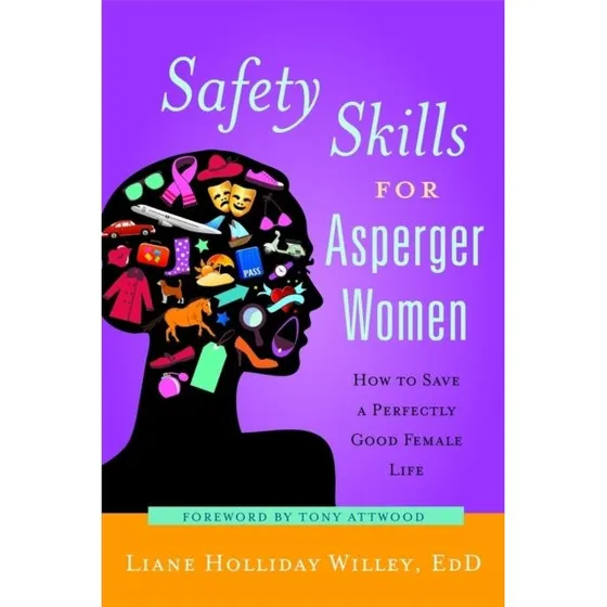 Safety Skills for Asperger Women - Tony Attwood & Liane Holliday Willey