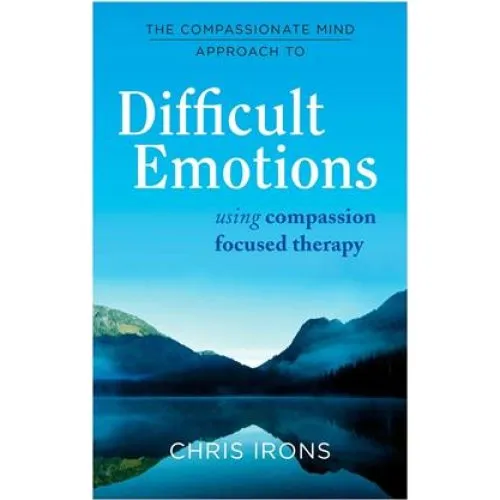 Chris Irons: The Compassionate Mind Approach to Difficult Emotions