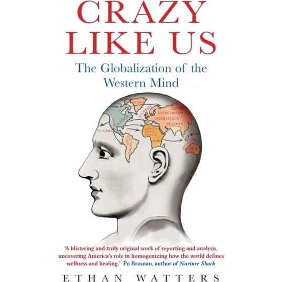 Crazy Like Us - Ethan Watters