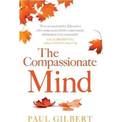 Paul Gilbert: The Compassionate Mind - Bog
